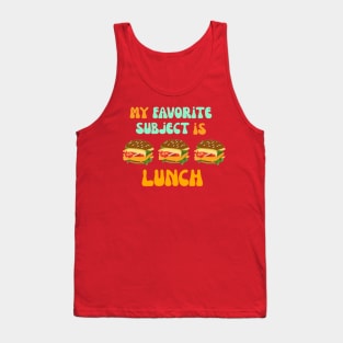 my favorite subject is lunch Tank Top